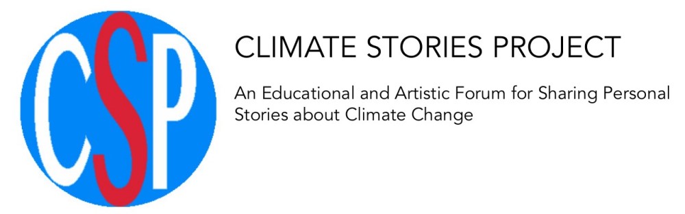 Logo: C S P in a blue circle, with the words: Climate Stories Project, an educational and artistic forum for sharing personal stories about climate change.